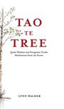 TAO TE TREE. Quiet Wisdom and Evergreen Truths Meditations from the Forest. Unten LYNNE WALDER. Links ein Birkenbaum.