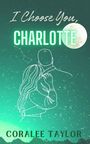 Coralee Taylor: I Choose You, Charlotte, Buch