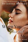 Brianna Remus: When You Saved Me, Buch