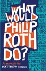 Matthew Check: What Would Philip Roth Do?, Buch