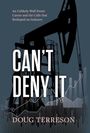 Doug Terreson: Can't Deny It - An Unlikely Wall Street Career and the Calls that Reshaped the Energy Industry, Buch