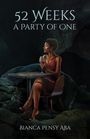 Bianca Pensy Aba: 52 Weeks a Party of One, Buch