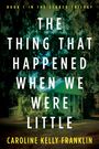 Caroline Kelly Franklin: The Thing That Happened When We Were Little, Buch