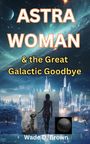 Wade D Brown: Astra Woman, Buch