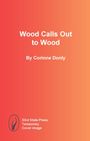 Corinne Donly: Wood Calls Out to Wood, Buch