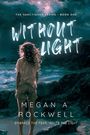 Megan A Rockwell: Without Light, Buch