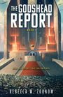 Titel: THE GODSHEAD REPORT, Untertitel: BOOK I. Slogan: READ THE REPORT, SAVE THE UNIVERSE. Autor: REBECCA M. ZORNOW. Sci-Fi-Szene.