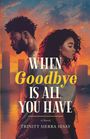 Trinity Sierra Sesay: When Goodbye Is All You Have, Buch