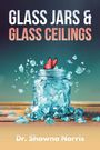 Shawna Norris: Glass Jars & Glass Ceilings, Buch