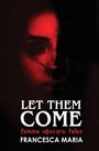 „LET THEM COME“, „femme obscura tales“, „FRANCESCA MARIA“. Dunkle, düstere Illustration eines Frauengesichts.