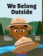 'We Belong Outside' steht oben. Unten: 'Written by Malaika T. Carpenter', 'Illustrated by Chloe Green'. Illustration von Kind mit Hut.