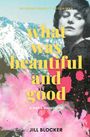 INTERNATIONALLY ACCLAIMED, what was beautiful and good, A DADA MANIFESTO, JILL BLOCKER. Illustration mit Bergen und Gesicht.