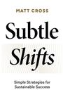 Matt Cross: Subtle Shifts, Buch