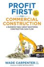 Wade Carpenter: Profit First for Commercial Construction, Buch