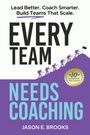 Jason E Brooks: Every Team Needs Coaching, Buch