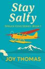 Text: "Stay Salty", "Spruce Cove Series · Book 1", "Joy Thomas". Illustration eines Wasserflugzeugs vor Bergkulisse.
