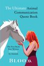 „The Ultimate Animal Communication Quote Book. The First Book Ever Written Directly by Animals. BLOOM.“ Illustration: Frau küsst Pferd.