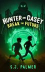 S J Palmer: Hunter and Casey Break the Future, Buch