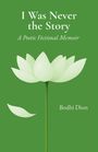 Text: "I Was Never the Story: A Poetic Fictional Memoir" von Bodhi Dion. Illustration: Weiße Lotusblüte auf grünem Hintergrund.