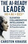 "The AI-Ready Leader: HI + AI = ECI™. Elevated Collaborative Intelligence for Executive-Grade AI Transformation." Links ein Cyborg-Gesicht.