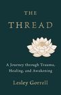 „THE THREAD: A Journey through Trauma, Healing, and Awakening“ von Lesley Gorrell. Illustration: Blume.