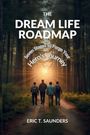„The Dream Life Roadmap: Seven Stages to Forge Your Hero's Journey“ von Eric T. Saunders. Vier Personen im Wald.