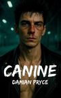 Text: "CANINE DAMIAN PRYCE". Ein Mann mit blutigem Gesicht und Kratzern trägt eine schwarze Lederjacke in dunkler Umgebung.