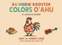 "RAINBOW ROOSTER COLORS O'AHU" steht in bunten Buchstaben. Ein Hahn in Hawaiihemd, ein Fisch und eine Ukulele sind illustriert.