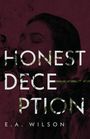 Text: "HONEST DECEPTION, E.A. WILSON". Hintergrund: Gesicht mit geschlossenen Augen, dunkel, rauchige Effekte.