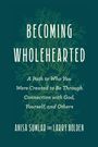 “Becoming Wholehearted” steht im Zentrum. Darunter eine subtile Baumillustration. Autoren: Anisa Sumlar und Larry Bolden.