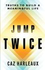 Titel: "Jump Twice" von Caz Harleaux. Text: "Truths to Build a Meaningful Life". Hintergrund: Farbiger Diamantverlauf.