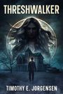 Timothy E Jorgensen: Threshwalker, Buch