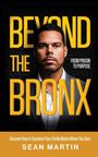 „Beyond the Bronx“, „From Prison to Purpose“, „Sean Martin“. Ein Mann im Anzug vor dunklem Hintergrund.