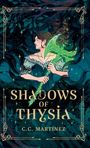 C C Martinez: Shadows Of Thysia, Buch