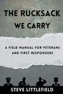 "The Rucksack We Carry: A Field Manual for Veterans and First Responders" von Steve Littlefield. Silhouetten von Figuren.