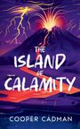 Text: "The Island of Calamity" und "Cooper Cadman." Illustration eines ausbrechenden Vulkans mit Lava und Blitzen.