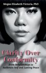 Megan E Victoria: Clarity Over Conformity, Buch