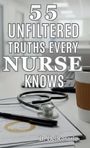 "55 Unfiltered Truths Every Nurse Knows". Im Hintergrund ein Stethoskop, Notizen und ein Kaffeebecher auf einem Tisch.