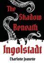"The Shadow Beneath Ingolstadt" von Charlotte Jeanette; Tentakel-Illustration mit spiegelbildlichen Figuren.