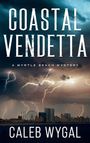 "Coastal Vendetta", "A Myrtle Beach Mystery", "Caleb Wygal". Eine Skyline bei Gewitter mit Blitzen und Wolken.