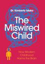 Dr. Kimberly Idoko, The Miswired Child. How Modern Childhood Harms the Brain. Illustration: Kind mit Kabel verbunden.