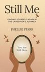 "Still Me", "Finding Yourself Again in the Caregiver’s Journey", "Shellie Stark", "You Are Still Here". Illustration mit Händen und Vögeln.