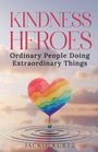 "Kindness Heroes: Ordinary People Doing Extraordinary Things." Ein regenbogenfarbenes Herz über einem Wasser mit Kreiswellen.