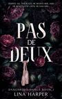 „Pas de Deux“, oben: „Despite all the rules, he wants her, and he won't stop until he has her...“, unten: „Dangerous Dance Book 1. Lina Harper“. Rosa Spitzenschuhe, umgeben von dunklen Rosen.