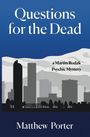 "Questions for the Dead" und "a Martin Rodak Psychic Mystery" von Matthew Porter. Skyline vor blauem Himmel.
