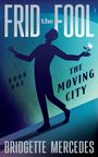 "FRID the FOOL", "BOOK ONE", "THE MOVING CITY", "BRIDGETTE MERCEDES". Silhouette eines Mannes mit Rose und Schlüssel.