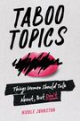 "Taboo Topics", "Things Women Should Talk About, But Don’t", Nicole Johnston. Illustration von rosa Lippen.