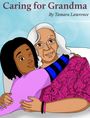 „Caring for Grandma“ von Tamara Lawrence. Illustration: Kind umarmt Großmutter, beide lächeln.