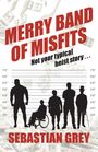 "MERRY BAND OF MISFITS", "Not your typical heist story...", "SEBASTIAN GREY". Silhouetten vor Geldscheinen.