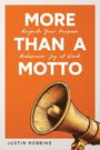 "MORE THAN A MOTTO. Reignite Your Purpose. Rediscover Joy at Work. Justin Robbins." Illustration eines Megafons.
